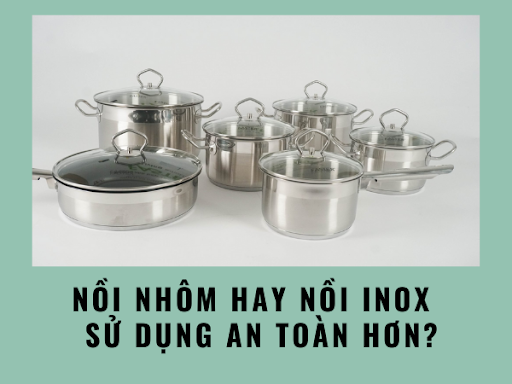 Nồi nhôm hay nồi inox tốt hơn? Nên lựa chọn loại nào an toàn? - DrHOWSNồi nhôm hay nồi inox tốt hơn? Nên lựa chọn loại nào an toàn?